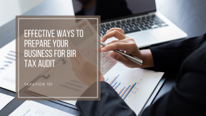 Effective Ways to Prepare Your Business for BIR Tax Audit